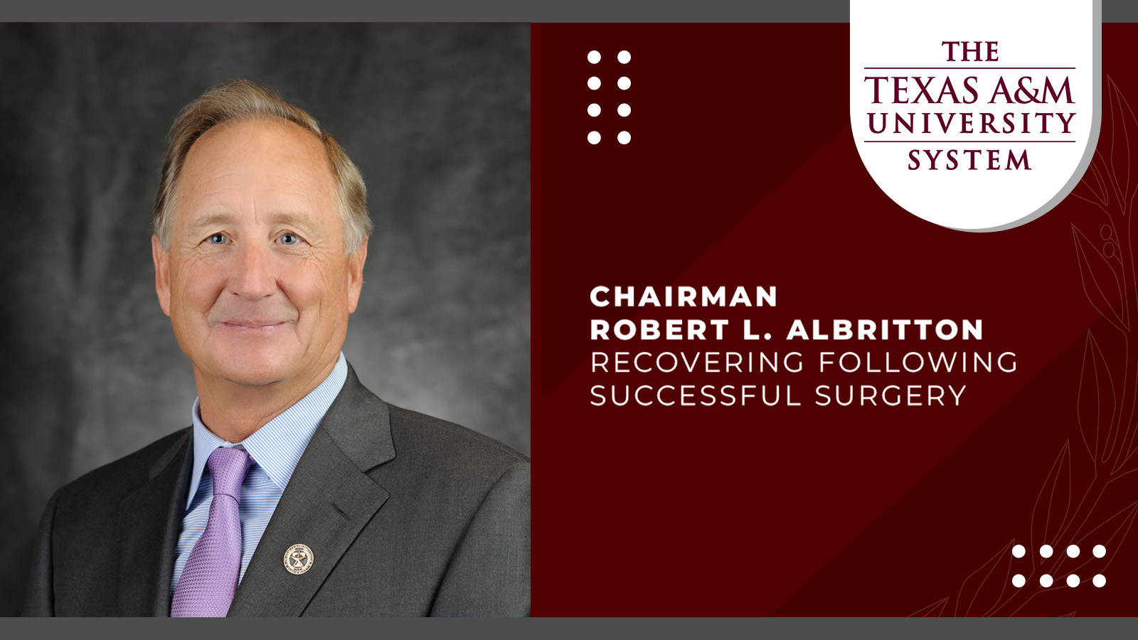 Photo of Robert Albritton with the words  - Texas A&M System Board of Regents Chairman Robert L. Albritton Recovering Following Successful Surgery - next to the photo